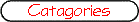 Catagories
